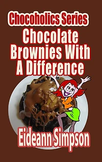 Chocoholics Series - Chocolate Brownies With A Difference