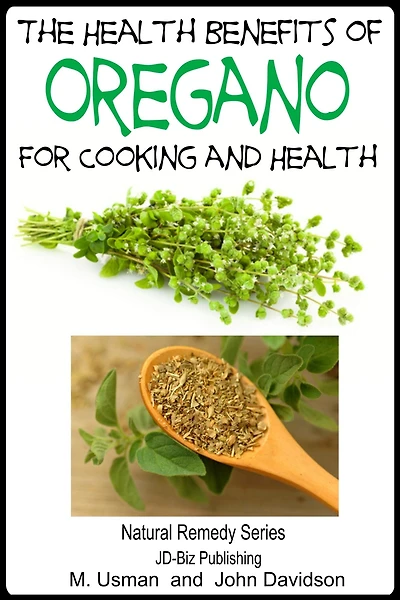 The Health Benefits of Oregano For Healing and Cooking (Health Learning Books, #24)
