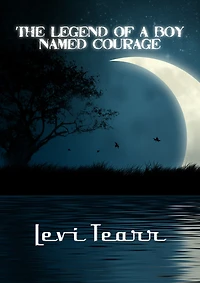 The Legend Of A Boy Named Courage