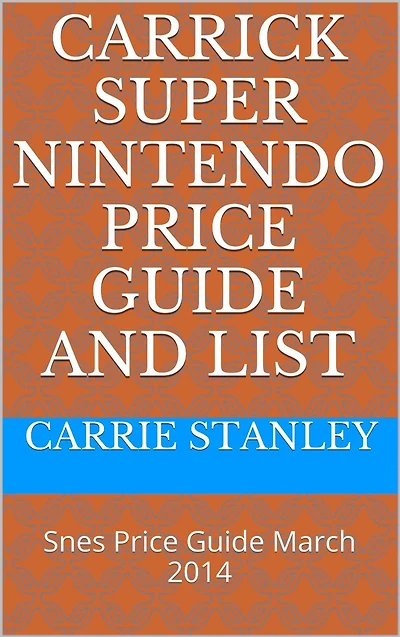Carrick Monthly Snes Super nintendo Price Guide and Video Game List March 2014