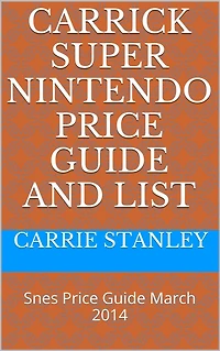 Carrick Monthly Snes Super nintendo Price Guide and Video Game List March 2014