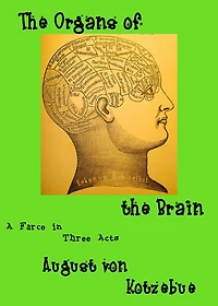 The Organs of the Brain: a farce in three acts, translated by Eric v.d. Luft, with an introduction, an essay, and an extensive bibliography of the first decade of phrenology