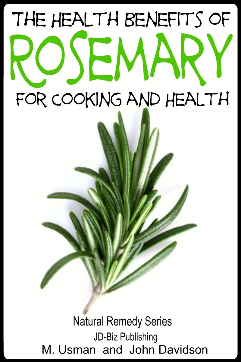 Health Benefits of Rosemary For Cooking and Health (Health Learning Books, #37)