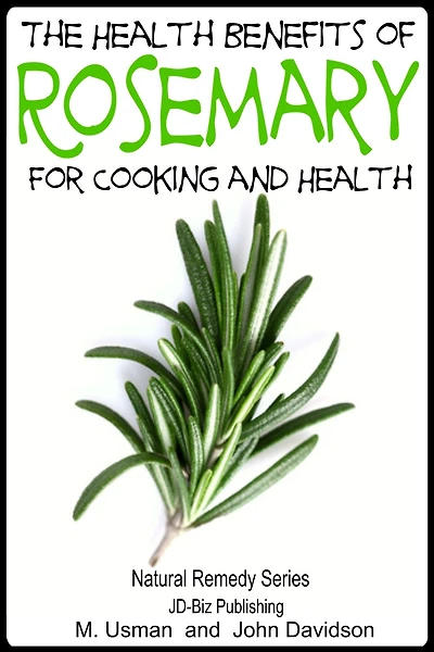 Health Benefits of Rosemary For Cooking and Health (Health Learning Books, #37)