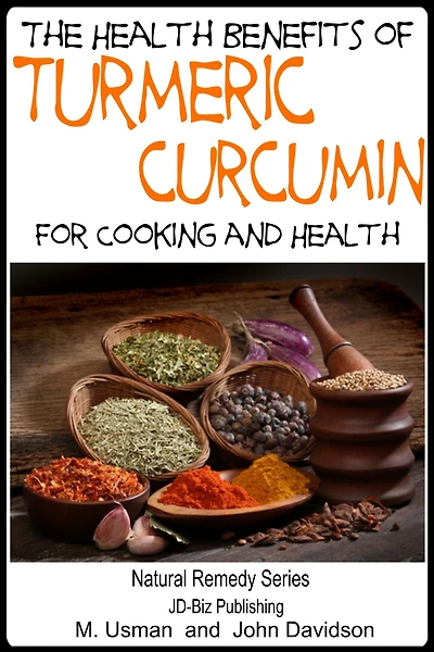 Health Benefits of Turmeric - Curcumin For Cooking and Health (Health Learning Books, #38)