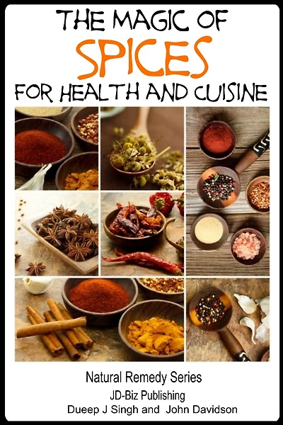 The Magic of Spices For Good Health and in Your Cuisine (Health Learning Books, #39)