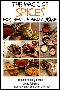 The Magic of Spices For Good Health and in Your Cuisine (Health Learning Books, #39)