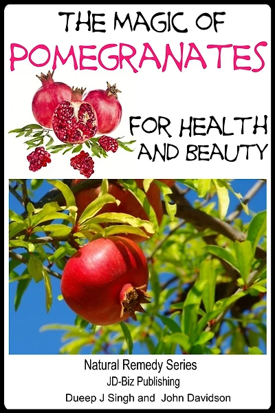 The Magic of Pomegranates For Health and Beauty (Health Learning Books, #43)