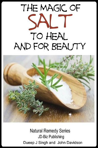 The Magic of Salt To Heal and for Beauty (Health Learning Books, #44)