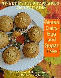 Sweet Potato Pancakes and Muffins: Gluten, Dairy, Egg and Sugar Free