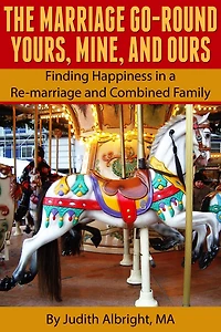 The Marriage Go-Round Yours, Mine and Ours - Finding Happiness in a Re-marriage and Combined Family