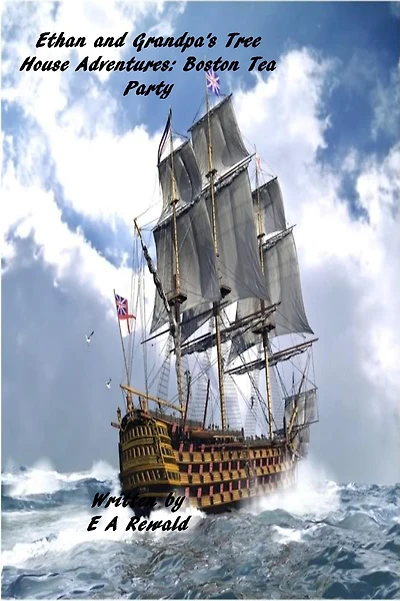 Ethan and Grandpa's Tree House Adventures: Boston Tea Party
