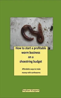 How to Start a Profitable Worm Business on a Shoestring Budget