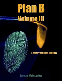 Plan B - Volume III (Plan B Anthologies, #3)