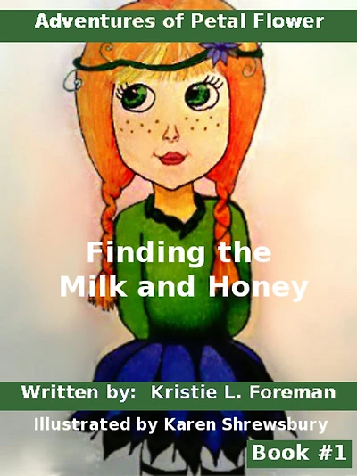 Adventures of Petal Flower: Finding the Milk and Honey Book #1
