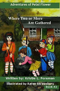 Adventures of Petal Flower - Where Two or More Are Gathered