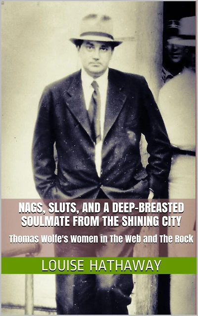 Nags, Sluts, and a Deep-Breasted Soulmate from the Shining City: Thomas Wolfe's Women in The Web and the Rock
