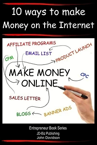 How to Make Money Online - 10 Ways to Make Money on the Internet (Entrepreneur Books, #1)