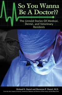 So You Wanna Be A Doctor? The Untold Stories Of Medical, Dental, and Veterinary Residents