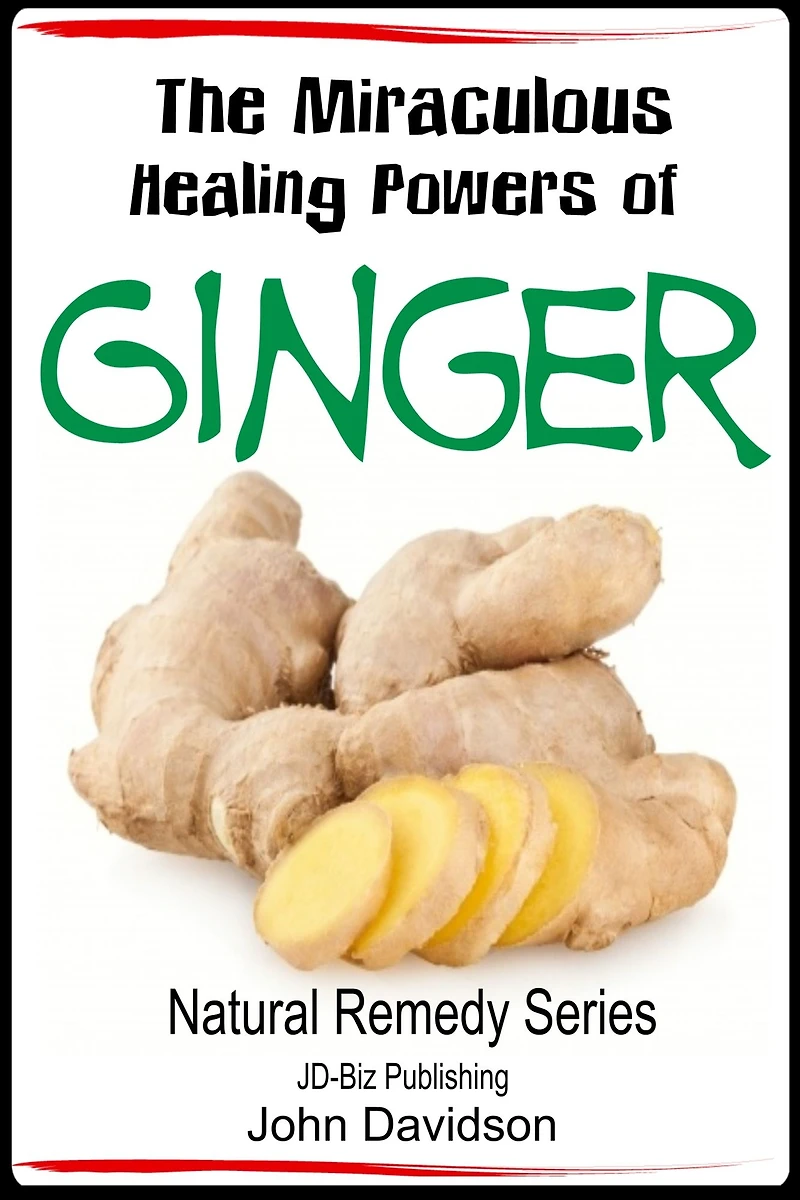 The Miraculous Healing Powers of Ginger