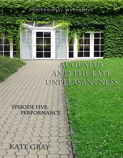 Augustus and the Late Unpleasantness, Episode Five (Centennial Mysteries, #5)
