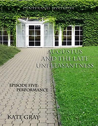 Augustus and the Late Unpleasantness, Episode Five (Centennial Mysteries, #5)