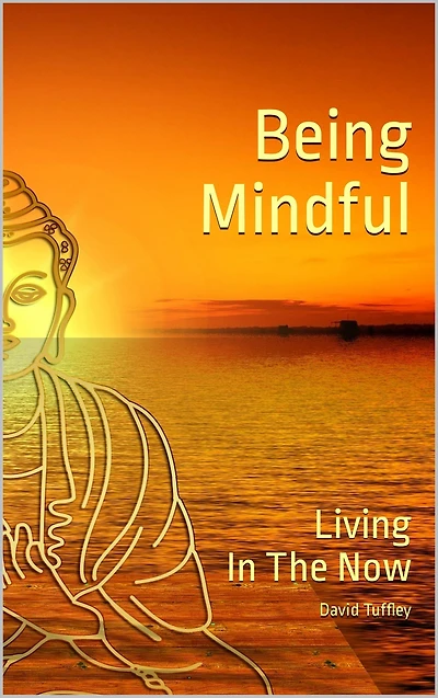 Being Mindful: Living the Now