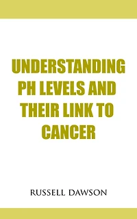 Understanding pH Levels And Their Link To Cancer
