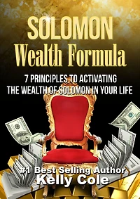 Solomon Wealth Formula: 7 Principles To Activating The Wealth Of Solomon In Your Life