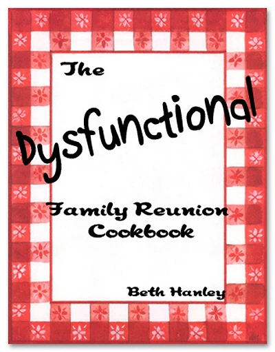 The Dysfunctional Family Reunion Cookbook
