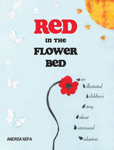 Red the Flower Bed: An Illustrated Children's Story about Interracial Adoption