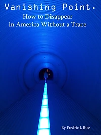 Vanishing Point: How to disappear in America without a trace