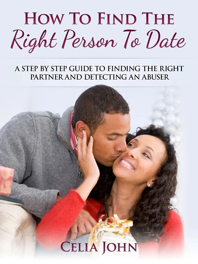 How To Find The Right Person Date: A Step By Guide Finding Partner And Detecting An Abuser