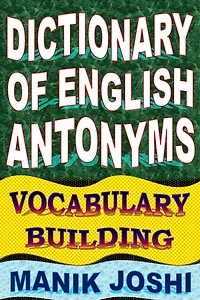 Dictionary of English Antonyms: Vocabulary Building