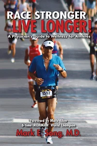 Race Stronger Live Longer: A Physician's Guide to Wellness for Athletes