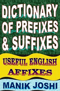 Dictionary of Prefixes and Suffixes: Useful English Affixes
