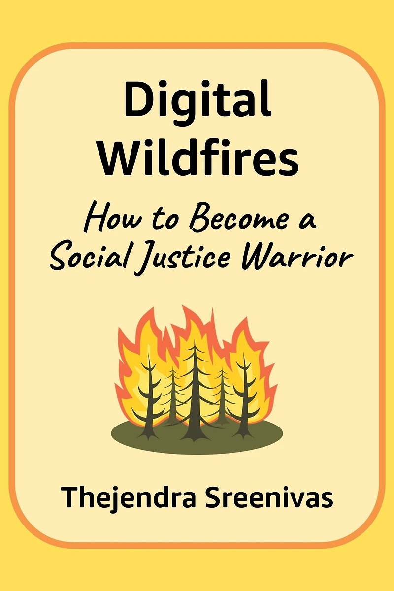 Digital Wildfires - How to Become a Social Justice Warrior