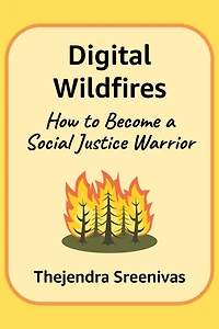 Digital Wildfires - How to Become a Social Justice Warrior
