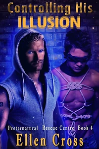 Controlling HIs Illusion (Preternatural Rescue Centre, #4)