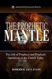 the Prophetic Mantle: Gift of Prophecy and Operations Church Today (Prophetic Studies Series, #2)