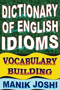 Dictionary of English Idioms: Vocabulary Building