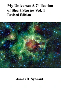 My Universe: A Collection of Short Stories Vol.1 Revised