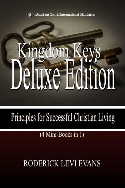 Kingdom Keys Deluxe Edition (4 Mini-Books 1): Principles for Successful Christian Living (Abundant Truth Editions, #4)
