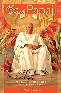 Also Sprach Papaji: Prosa und Poesie der tanzenden Leere