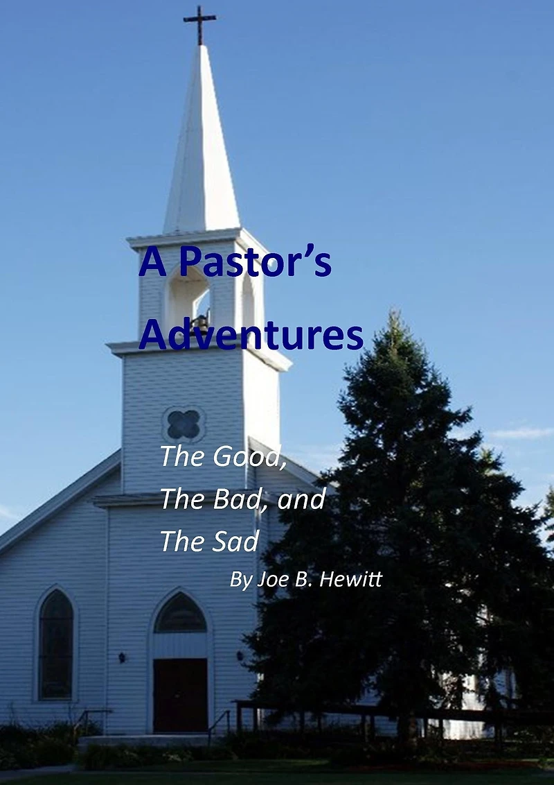 A Pastor's Adventures, the Good, the Bad, and the Sad