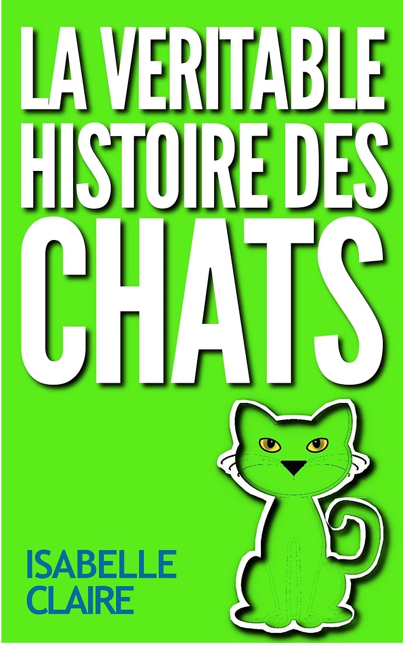 La véritable histoire des chats