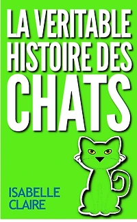 La véritable histoire des chats