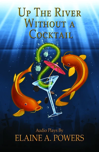 Up The River without a Cocktail: Three Classic Stories Adapted for Audio Theater