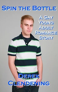 Spin the Bottle: A Gay Young Adult Romance Story
