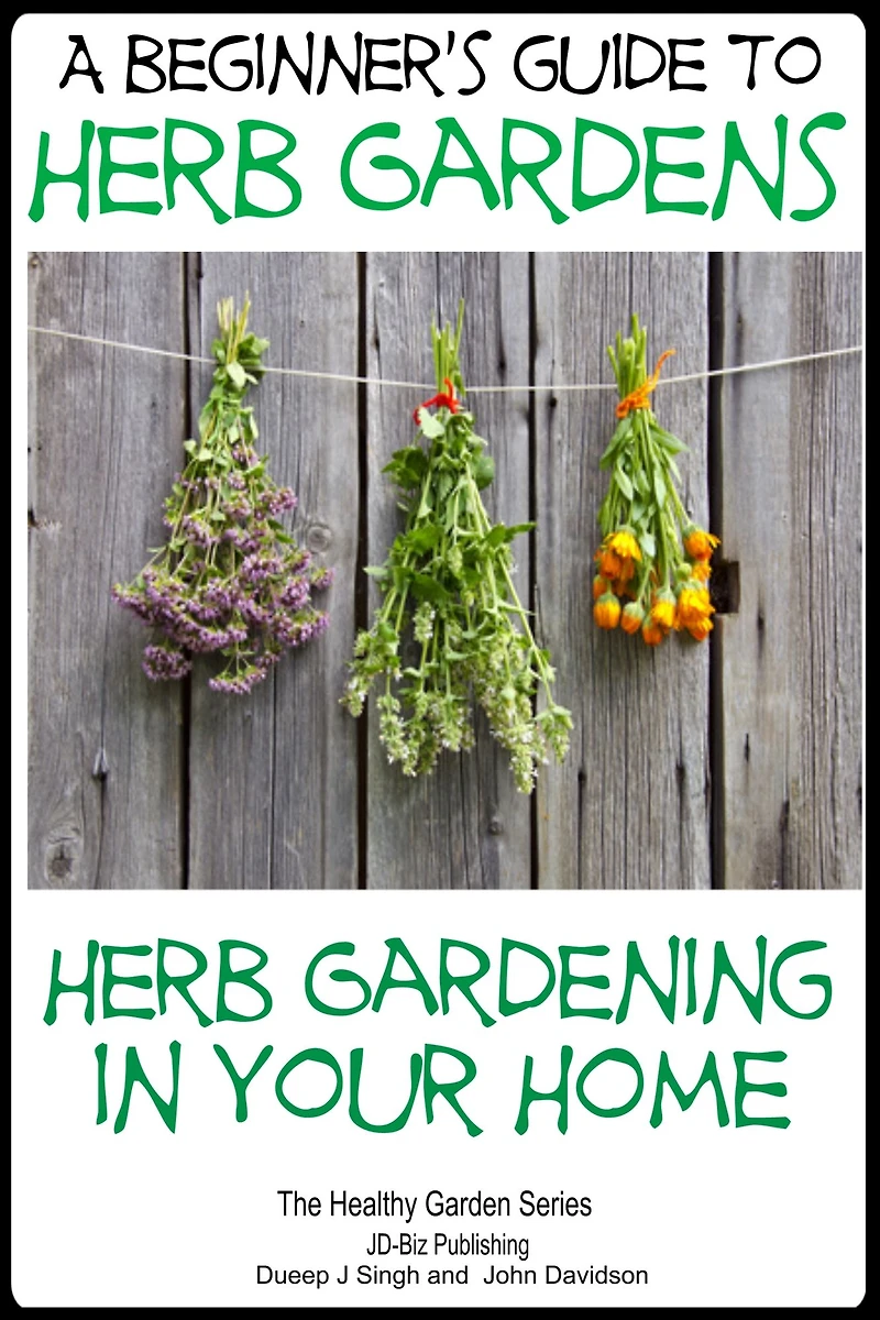 A Beginners Guide to Herb Gardens - Herb Gardening in Your Home